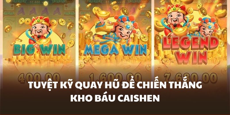 Chiến Thắng Caishen – Hành Trình Vàng Son Chạm Tay Tài Lộc 6 Áp dụng các chiến thuật để săn kho báu Caishen