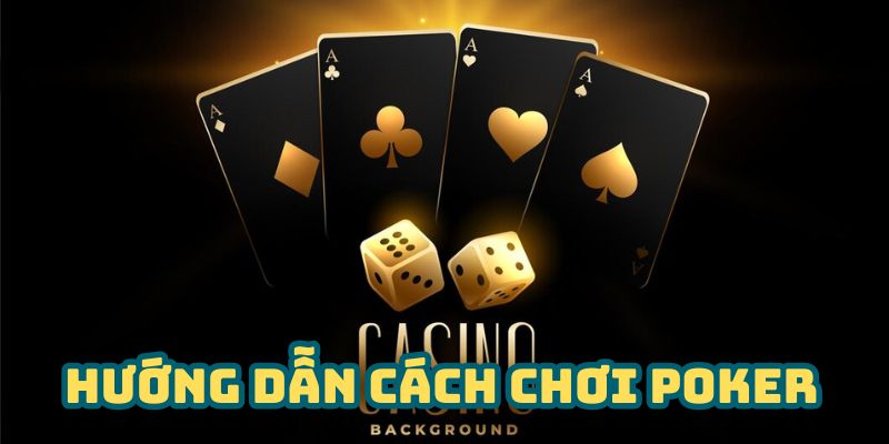 Cách Chơi Poker - Bật Mí Bí Kíp Thắng Lớn Tại Nhà Cái Thabet 5 Cách chơi poker - Hướng dẫn sơ bộ cho tân thủ