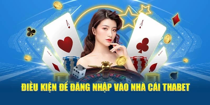 Đăng nhập Thabet – Ai cũng làm được, vào chơi liền tay 5 Điều kiện cần có để đăng nhập vào Thabet thành công