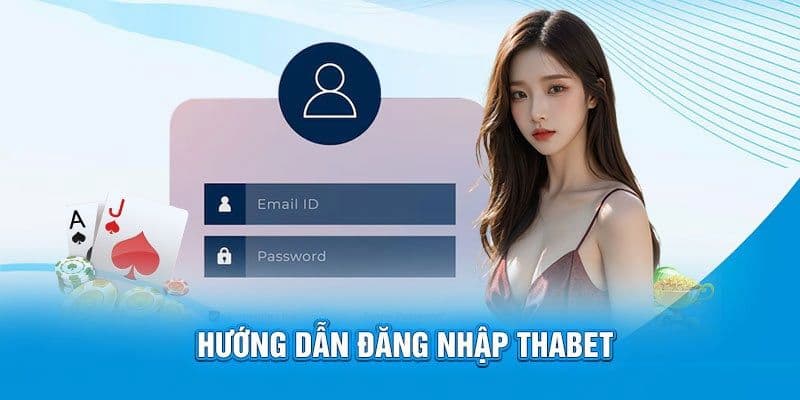 Đăng nhập Thabet – Ai cũng làm được, vào chơi liền tay 4 Hướng dẫn đăng nhập Thabet nhanh gọn và tiện lợi
