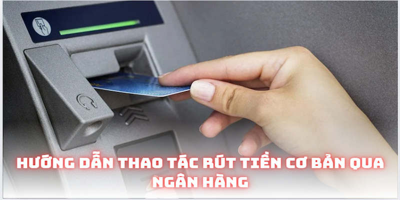 Rút Tiền Thabet Siêu Nhanh Không Lo Phải Gặp Trục Trặc 6 Hướng dẫn thao tác rút tiền cơ bản qua ngân hàng