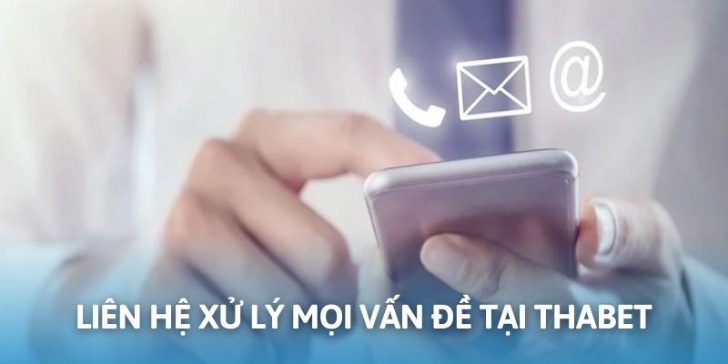 Liên Hệ Thabet - Đa Phương Thức, Hỗ Trợ Hội Viên 24/7 6 Hỗ trợ xử lý mọi vấn đề của hội viên khi kết nối CSKH Thabet