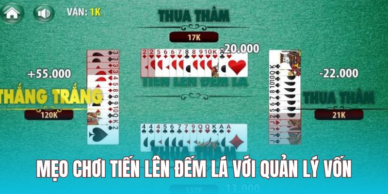 Lựa chọn mức vốn hợp lý khi đánh tiến lên đếm lá