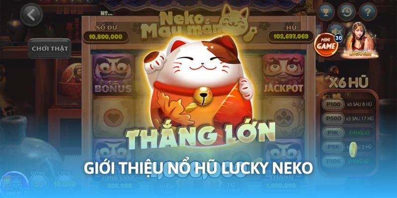 Nổ hũ Lucky Neko được đánh giá là lựa chọn hoàn hảo