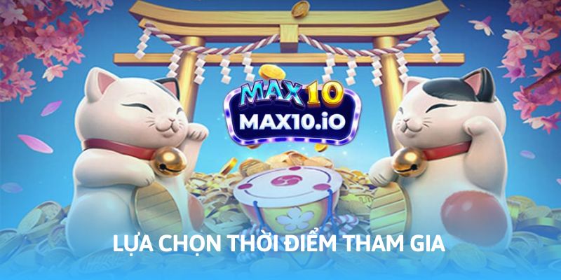 Lựa chọn thời điểm chuẩn để tham gia quay hũ