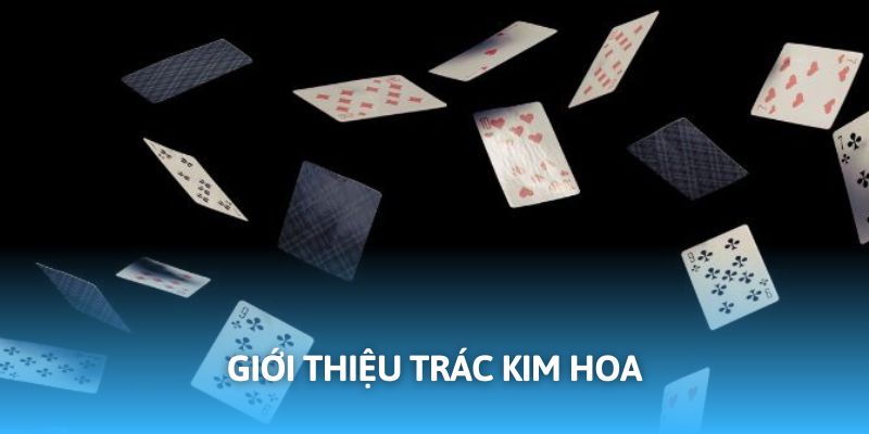 Trác Kim Hoa - Chinh Phục Game Bài, Làm Giàu Nhanh Chóng 5 Trác Kim Hoa được đánh giá là sản phẩm nổi bật